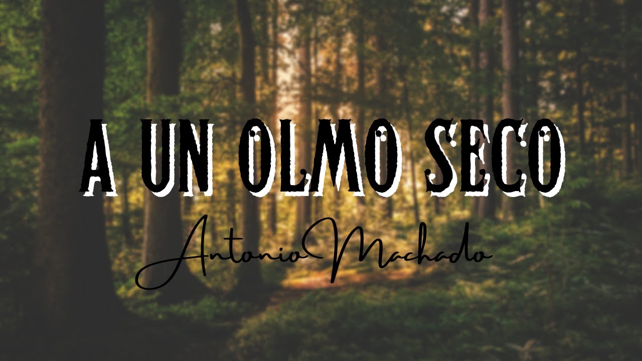 A Un Olmo Seco | Análisis del poema “A un olmo seco” de Antonio Machado ...