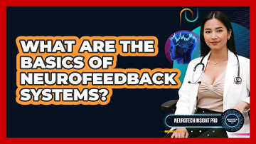 What Are The Basics Of Neurofeedback Systems? - Neurotech Insight Pro