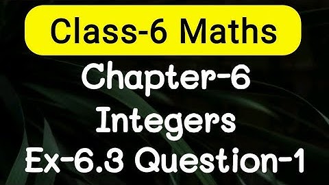 Exercise 6.3, Question number-1, integers easy explanation | class-6 Ncert maths | cbse board