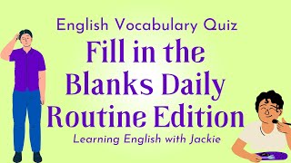 Fill in the Blanks Daily Routine Edition | English Vocabulary Quiz