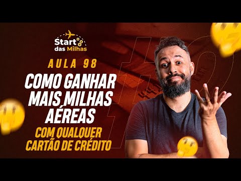 COMO GANHAR MILHAS AÉREAS COM QUALQUER CARTÃO | AULA 098 | 