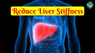 How to Reduce Liver Stiffness Naturally 3 Ways to Reduce Liver Stiffness