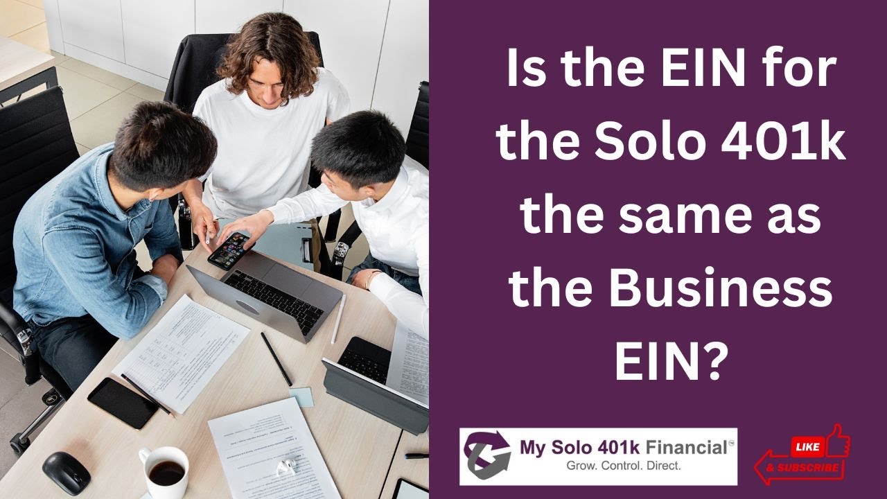 Self Employed 401k Is The EIN For The Solo 401k The Same As The Self Employed 401k Is The EIN For The Solo 401k The Same As The