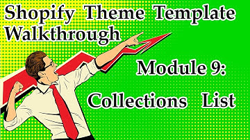Shopify Theme Template Walkthrough - Module 9: Collections List