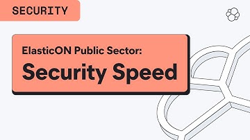 ElasticON Public Sector: Speed matters in Security