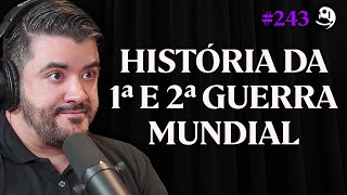 História Completa da 1ª e 2ª Guerra Mundial - Júlio César | Lutz Podcast #243