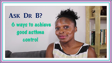 Asthma : 6 ways to achieve good control
