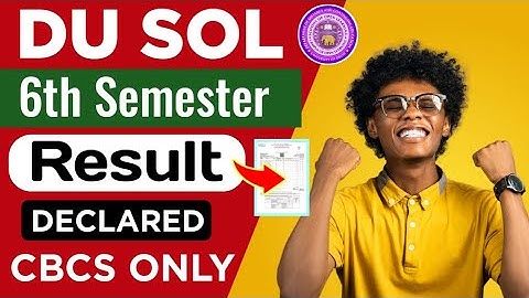 SOL 6th Semester Result Declared May June Exam 2025_CBCS ONLY | Du sol 6th Semester Result 2025