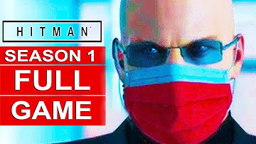 HITMAN 2016 Gameplay Walkthrough Part 1 FULL GAME [1080p HD] ALL SEASON 1 EPISODES No Commentary