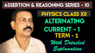 ASSERTION & REASONING SERIES 10 | ALTERNATING CURRENT - 1 | Physics Term 1 Exam