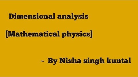 Dimensional analysis || Mathematical physics || 2nd part