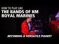 Becoming a Versatile Pianist | Online Masterclass | The Bands of HM Royal Marines