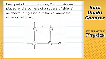 Four particles of masses m, 2m, 3m, 4m are placed at the corners of a square of side 