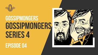 Gossipmongers - Series 4 Episode 4 | Audio Antics