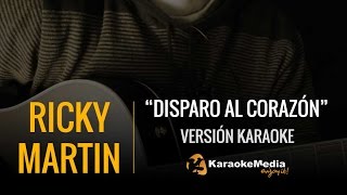 Video thumbnail of "Ricky Martin - Disparo Al Corazon (Karaoke)"