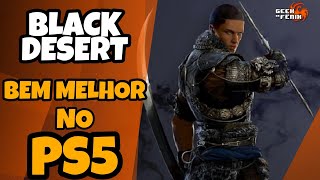 Black Desert Online BEM MELHOR NO PS5! (PS4 no PS5)