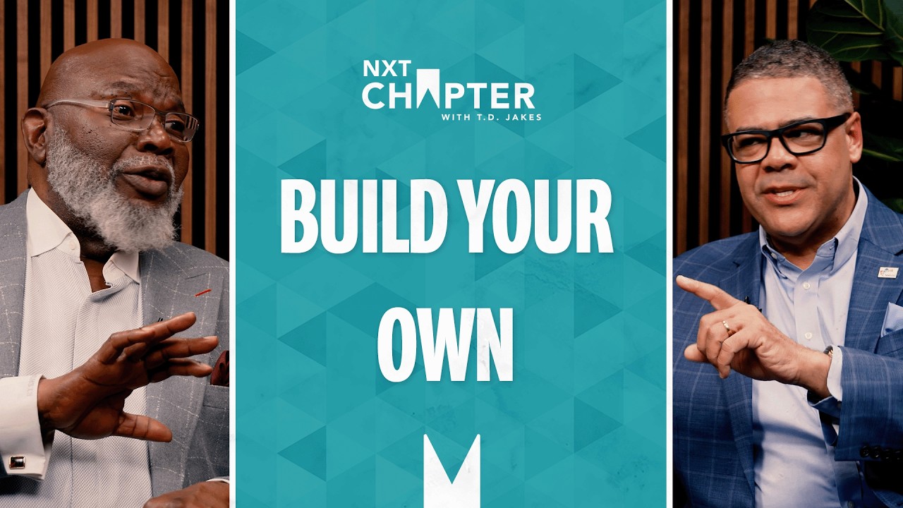 Black Women, Entrepreneurship & the Power of Building Your Own | NXT Chapter with T.D. Jakes