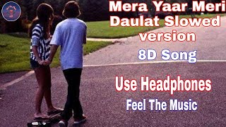Mera Yaar Meri Daulat Slowed Version | 8D Song | Sachet T, Parampara T | Shiddat | Feel The Music ♥️