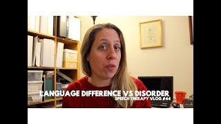 Language Difference vs Language Disorder - Speech Therapy Vlog #44