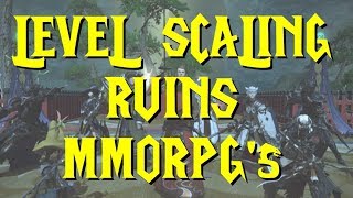 Level Scaling RUINS MMORPG's (and how to fix it)