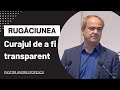 Rugaciunea  curajul de a fi transparent  pastor andrei popescu