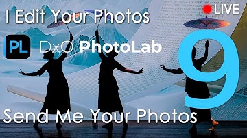 Photo editing LIVE with DxO Photolab 9.2 - Send me your photos!