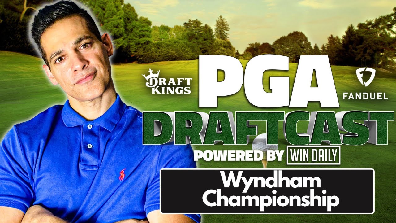 LIVE Wyndham Championship Draft PGA DraftCast DraftKings Tips and FanDuel DFS Picks