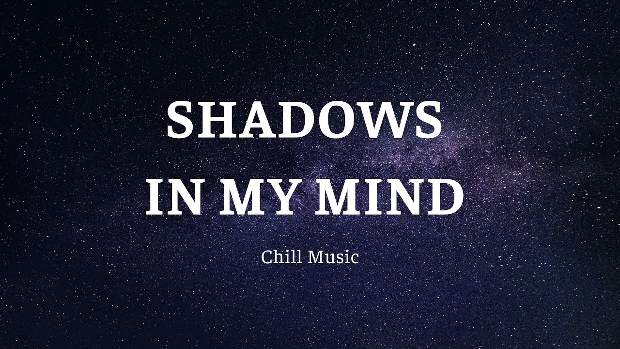Shadows in My Mind - Chill Music (Lyrics) - YouTube