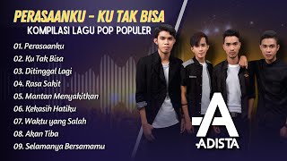 ADISTA - PERASAANKU - KU TAK BISA - DITINGGAL LAGI || LAGU POP 2000AN TERPOPULER 2025