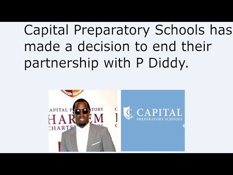 Capital Preparatory Schools has made a decision to end their partnership with P Diddy.