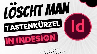 Wie löscht man Tastenkürzel in InDesign