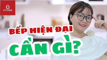 NHỮNG THIẾT BỊ CẦN CÓ TRONG MỘT CĂN BẾP HIỆN ĐẠI
