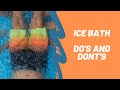 Do's and Don'ts - how to take an ice bath