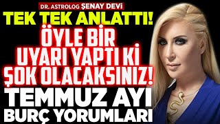 TEK TEK ANLATTI! Öyle Bir Uyarı Yaptı Ki ŞOK OLACAKSINIZ! Temmuz Ayı Burç Yorumları | Şenay Devi