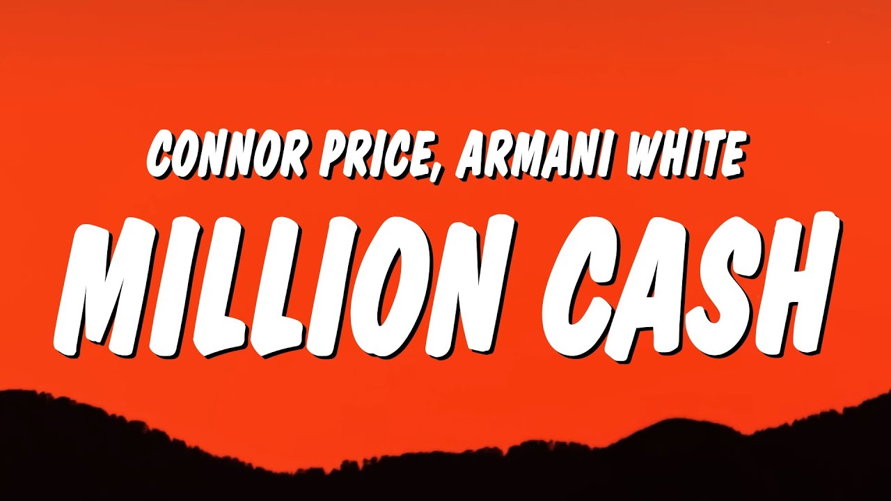 Watch Connor Price & Armani White - Million Cash (Lyrics) on YouTube Watch Connor Price & Armani White - Million Cash (Lyrics) on YouTube