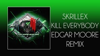 Skrillex - Kill Everybody (Edgar Moore Remix)