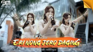 Dini Kurnia - Eri Nong Njero Daging 