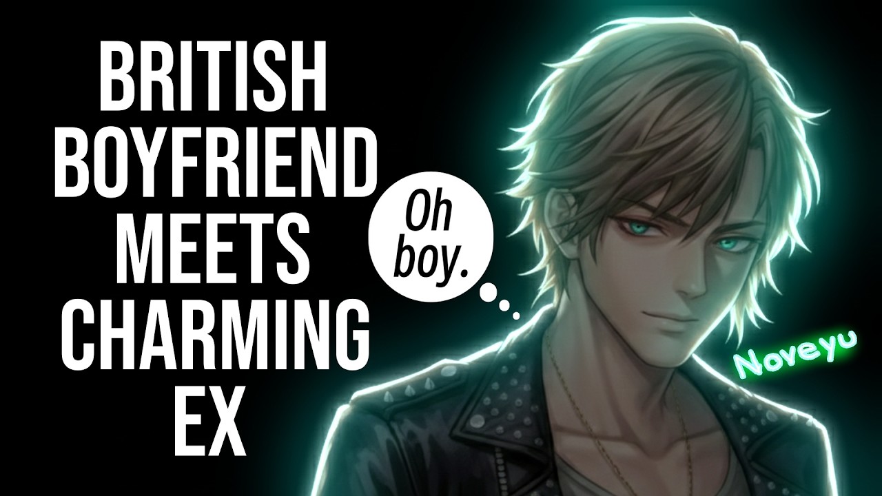 BRITISH BOYFRIEND VS CHARMING EX (He Gets EMOTIONAL) 😴 Deep Voice ASMR Roleplay