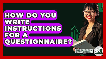 How Do You Write Instructions For A Questionnaire? - The Friendly Statistician