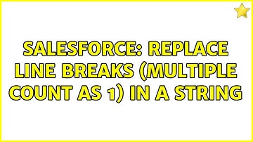 Salesforce: Replace Line Breaks (Multiple count as 1) in a string