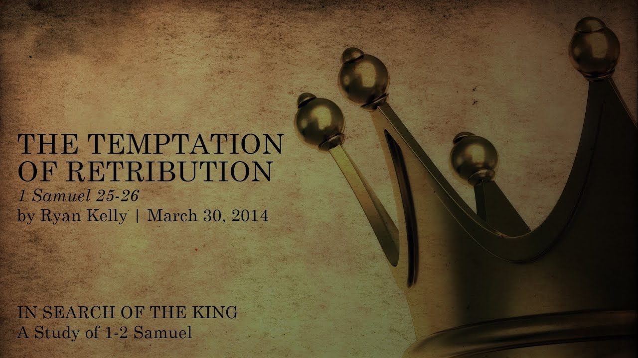 Ryan Kelly The Temptation Of Retribution 1 Samuel 25 26 YouTube 1-samuel-25-26-daily-bible-reading-bible-in-a-year-mdbw-elle