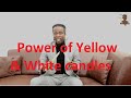 Power of Yellow and White candles