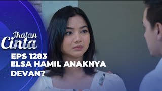 IKATAN CINTA EPS 1283 - BENARKAH ELSA HAMIL?