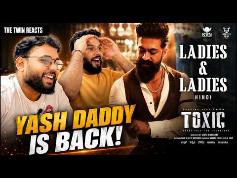 TOXIC (Hindi) – Ladies & Ladies REACTION | Yash Looks INSANE 🔥