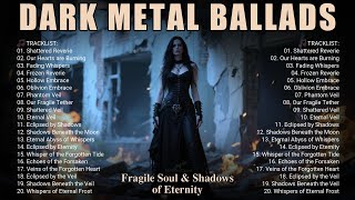 🔥Dark Metal Ballads – Fragile Soul & Shadows of Eternity | Gothic Doom & Melancholic Symphonic Elegy
