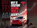 Why is Everyone Buying Tesla Again?