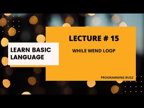 WHILE WEND LOOP IN BASIC | LECTURE 15 | PROGRAMMING BUGZ