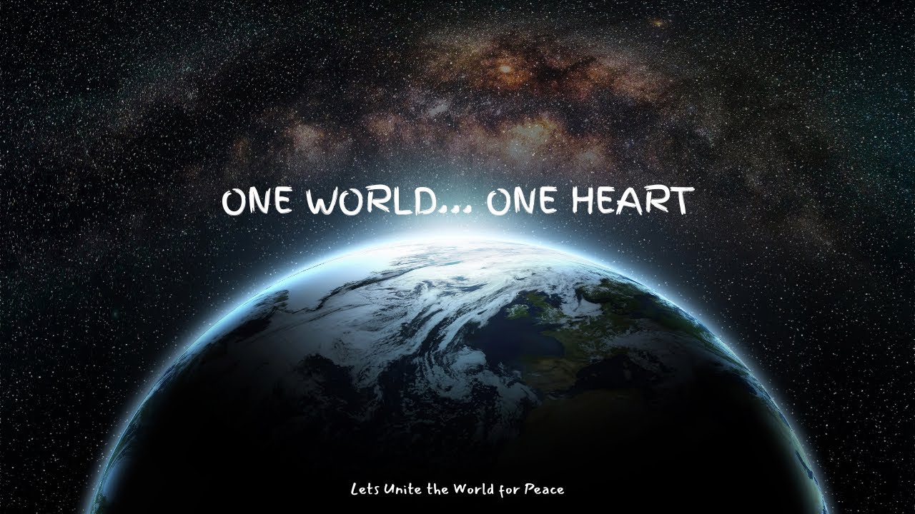 Watch One World One Heart | World Anthem for Peace | Lets Unite all for Peace Worldwide on YouTube Watch One World One Heart | World Anthem for Peace | Lets Unite all for Peace Worldwide on YouTube