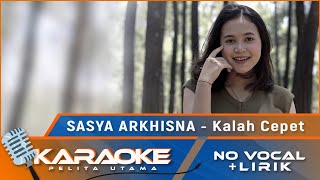 (Karaoke Version) Sasya Arkhisna - KALAH CEPET | Lagu Hits 2021 | Karaoke - No Vocal