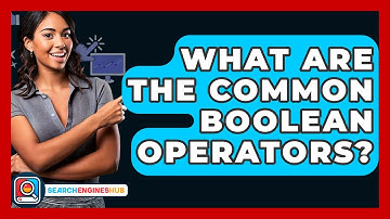What Are The Common Boolean Operators? - SearchEnginesHub.com